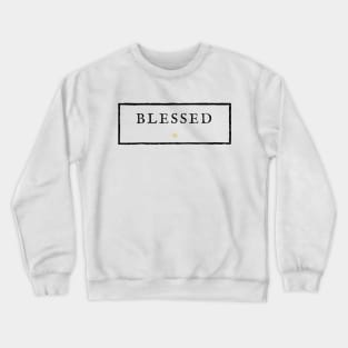 BLESSED. Crewneck Sweatshirt